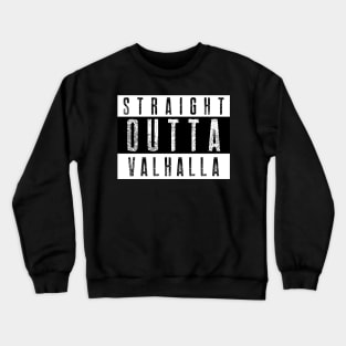 Straight Outta Valhalla Crewneck Sweatshirt